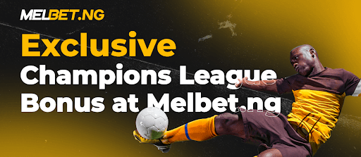 Exclusive Champions League Bonus at Melbet.ng