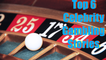 Top 6 Celebrity Gambling Stories