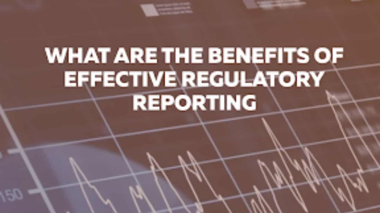 Benefits of Effective Regulatory Reporting