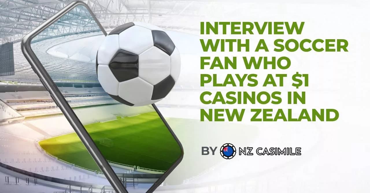 Interview with a soccer fan who plays at $1 casinos in New Zealand