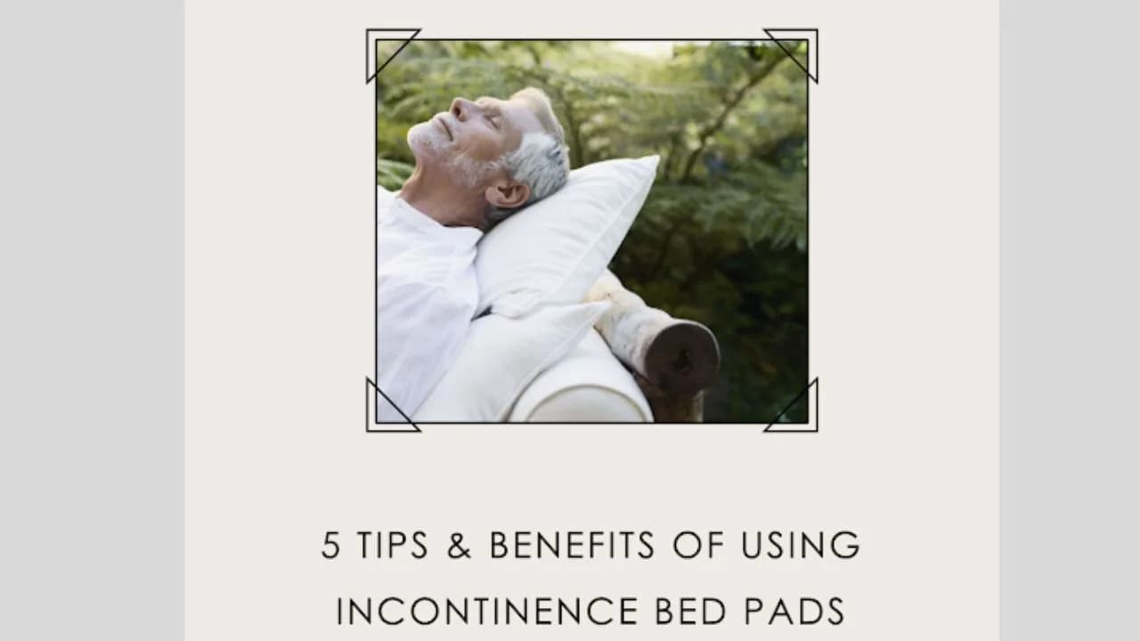 5 Tips &amp; Benefits of Using Incontinence Bed Pads