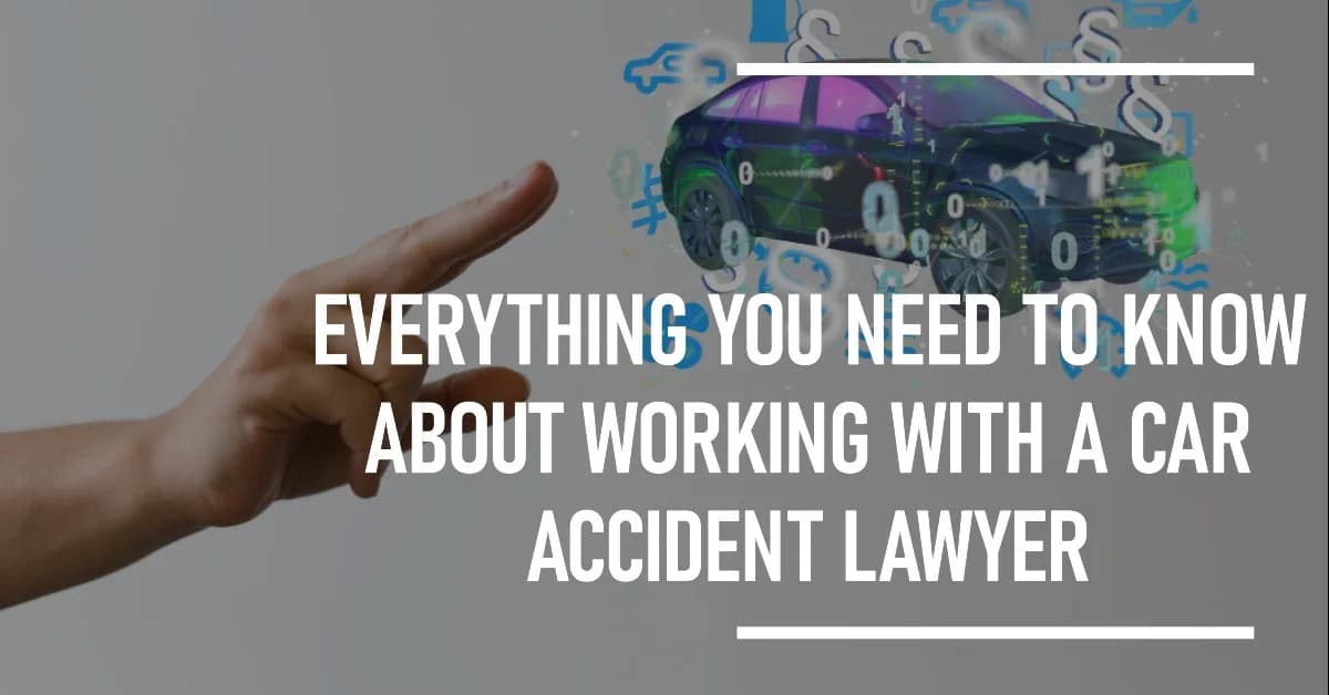 Everything You Need To Know About Working With a Car Accident Lawyer