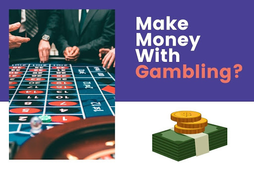 Gambling As A Way Of Making Money: Myth Or True?