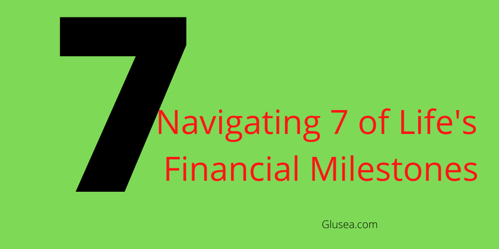 Navigating 7 of Life's Financial Milestones