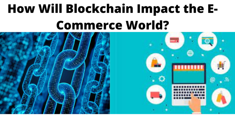 How Will Blockchain Impact the E-Commerce World?