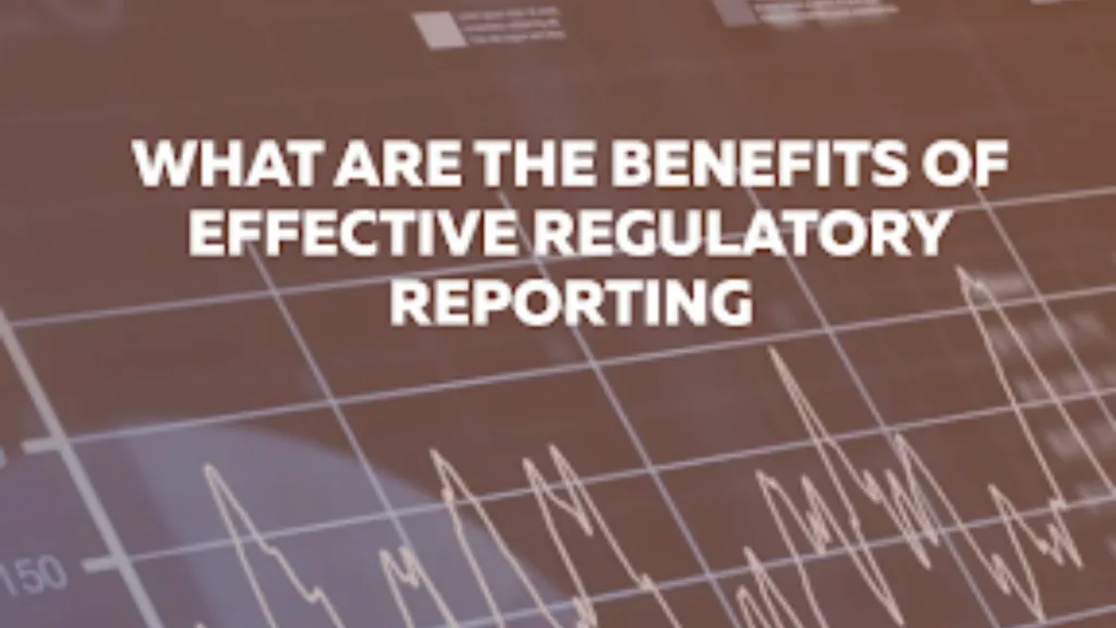 Benefits of Effective Regulatory Reporting