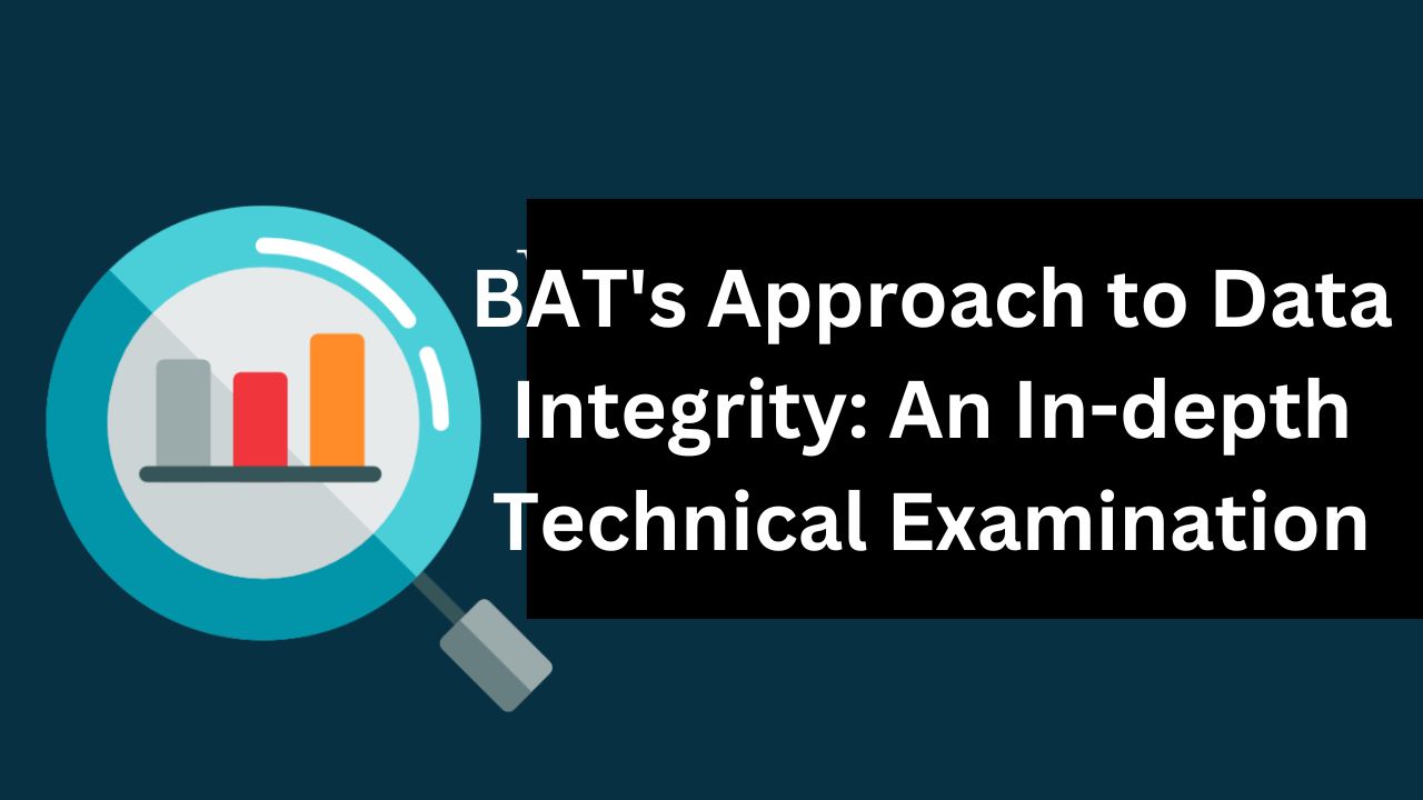 BAT’s Approach to Data Integrity: An In-depth Technical Examination