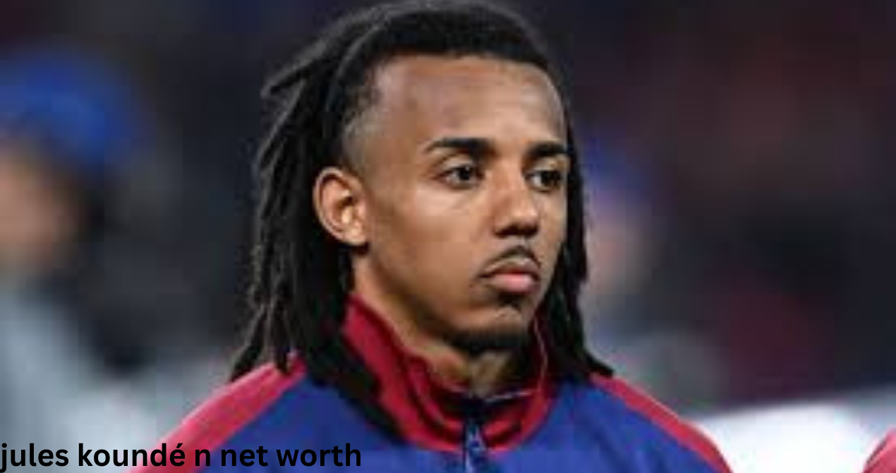 Jules Kunde Net Worth 2025